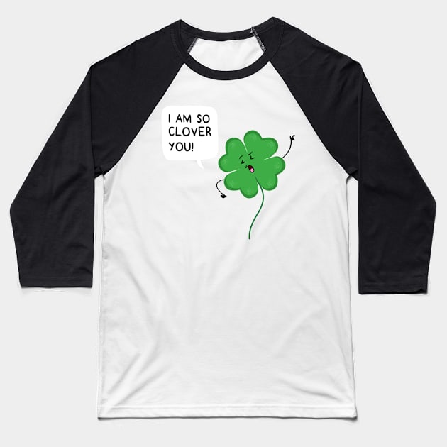 So Clover You Baseball T-Shirt by AnishaCreations